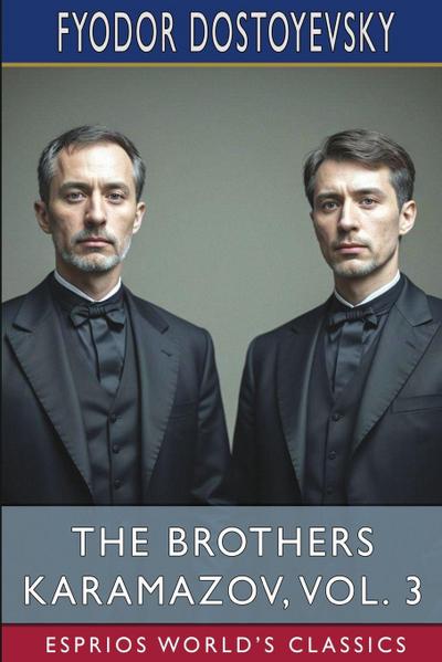 Dostoyevsky, F: Brothers Karamazov, Vol. 3 (Esprios Classics