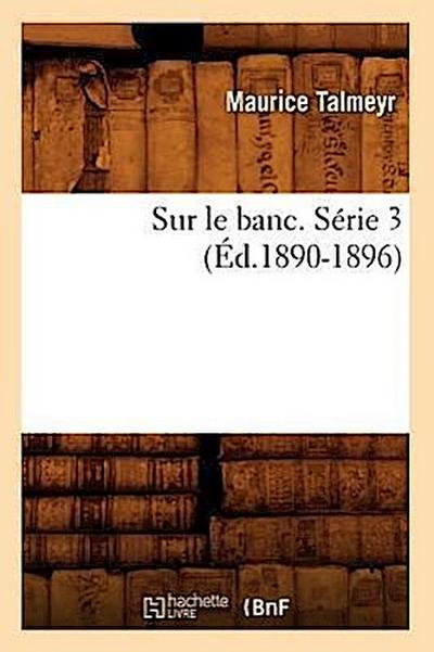 Sur Le Banc. Série 3 (Éd.1890-1896)