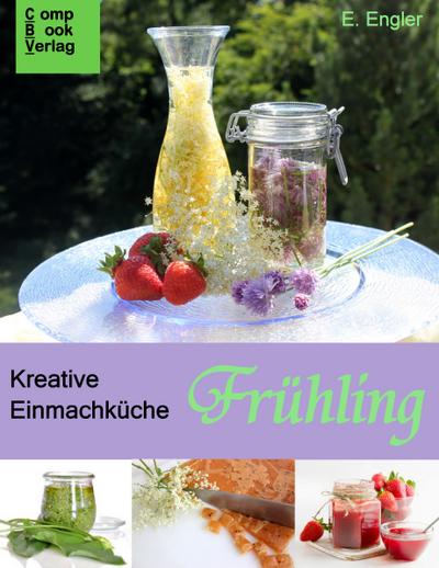 Engler, E: Kreative Einmachküche - Frühling
