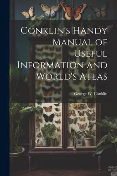 Conklin’s Handy Manual of Useful Information and World’s Atlas