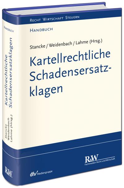 Kartellrechtliche Schadensersatzklagen (Recht Wirtschaft Steuern - Handbuch)