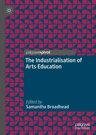 The Industrialisation of Arts Education