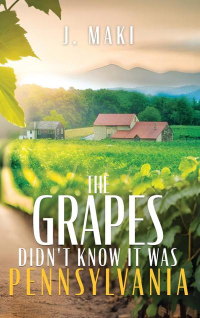 The Grapes Didn’t Know it Was Pennsylvania
