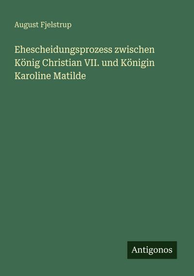 Ehescheidungsprozess zwischen König Christian VII. und Königin Karoline Matilde