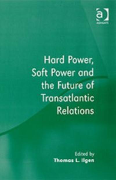 Hard Power, Soft Power and the Future of Transatlantic Relations