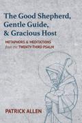 The Good Shepherd, Gentle Guide, and Gracious Host