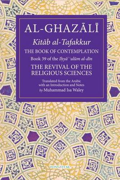 The Book of Contemplation: Book 39 of the Ihya’ ’Ulum Al-Din Volume 39