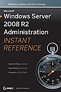 Microsoft Windows Server 2008 R2 Administration Instant Reference