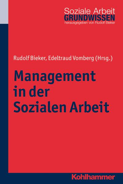 Management in der Sozialen Arbeit (Grundwissen Soziale Arbeit, Band 7)