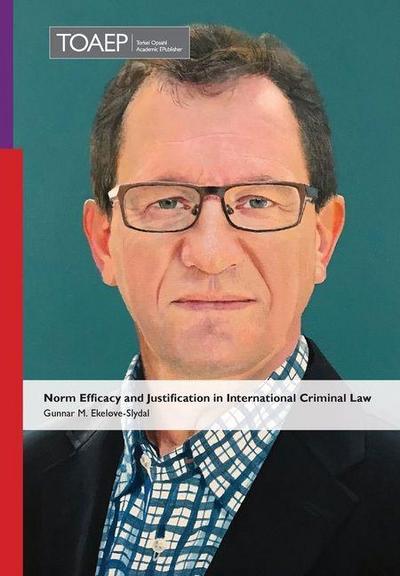 Norm Efficacy and Justification in International Criminal Law