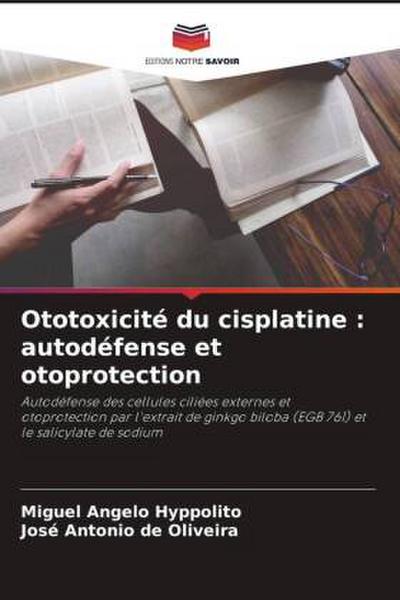 Ototoxicité du cisplatine : autodéfense et otoprotection