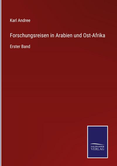 Forschungsreisen in Arabien und Ost-Afrika