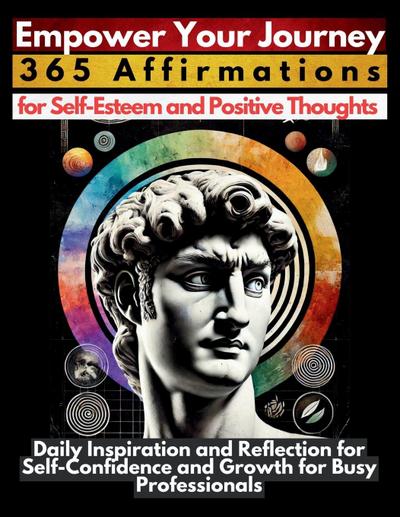 Empower Your Journey 365 Affirmations for Self-Esteem and Positive Thoughts