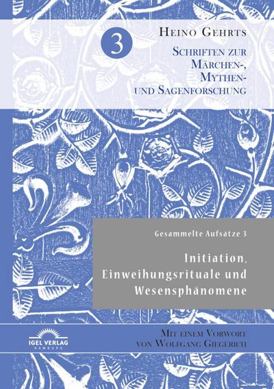 Gesammelte Aufsätze 3: Initiation, Einweihungsrituale und Wesensphänomene