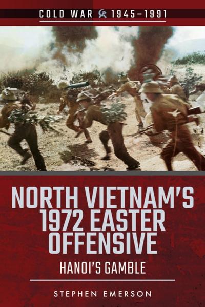 North Vietnam’s 1972 Easter Offensive