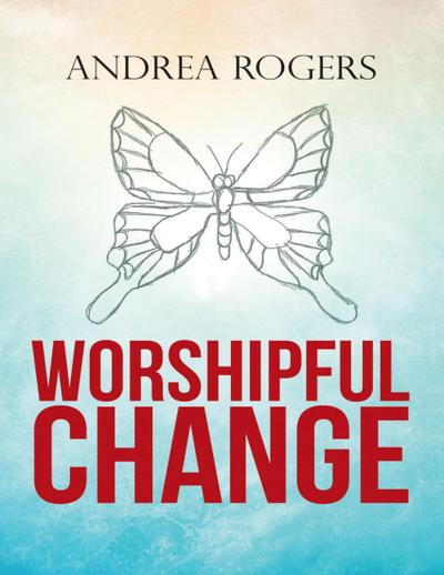Worshipful Change