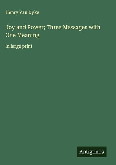 Joy and Power; Three Messages with One Meaning