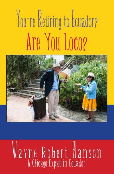 You’re Retiring to Ecuador?