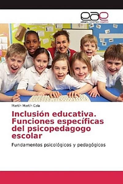 Inclusión educativa. Funciones específicas del psicopedagogo escolar