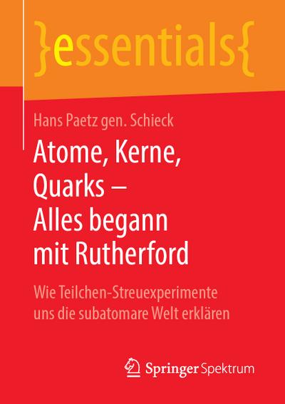 Atome, Kerne, Quarks ¿ Alles begann mit Rutherford
