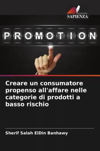 Creare un consumatore propenso all’affare nelle categorie di prodotti a basso rischio