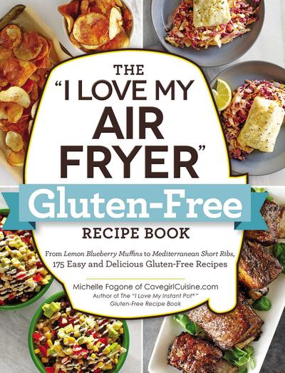 The I Love My Air Fryer Gluten-Free Recipe Book