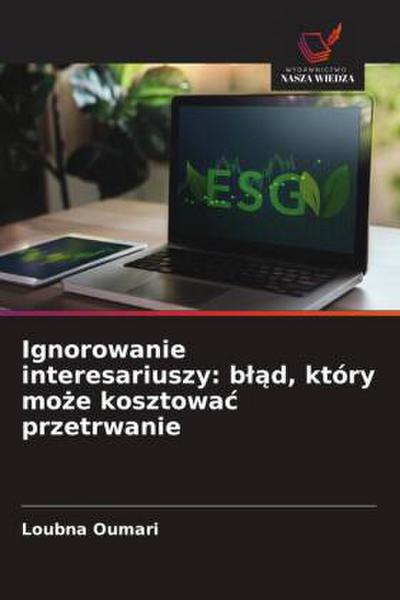 Ignorowanie interesariuszy: b¿¿d, który mo¿e kosztowa¿ przetrwanie