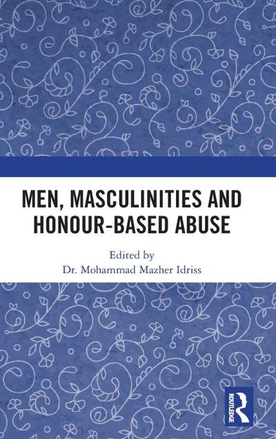 Men, Masculinities and Honour-Based Abuse