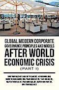 Global Modern Corporate Governance Principles and Models After World Economic Crisis (Part I)