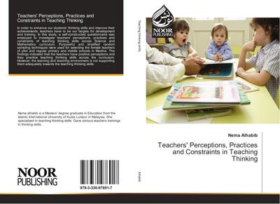 Teachers’ Perceptions, Practices and Constraints in Teaching Thinking