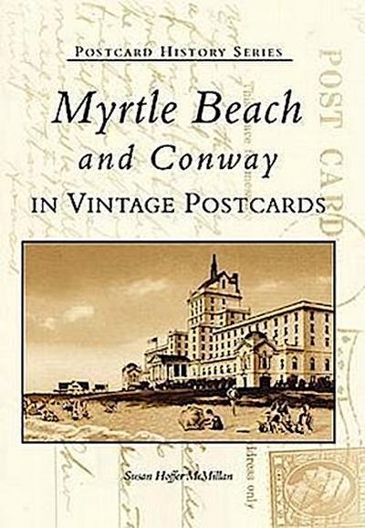 Myrtle Beach and Conway in Vintage Postcards