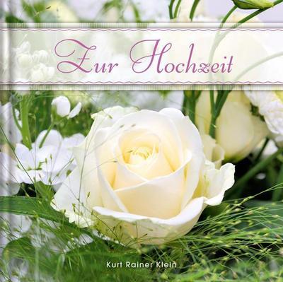 Zur Hochzeit -Geschenkbuch, Fotos, Autorentexte von Kurt Rainer Klein (Logos)