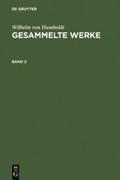 Wilhelm von Humboldt: Gesammelte Werke. Band 2