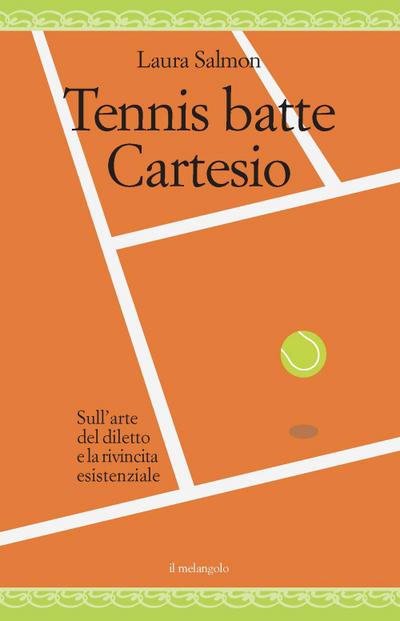 Tennis batte Cartesio. Sull’arte del diletto e la rivincita esistenziale