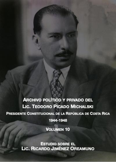 Estudio sobre el Lic. Ricardo Jiménez Oreamuno (Archivo Político y Privado del Lic. Teodoro Picado Michalski, #10)
