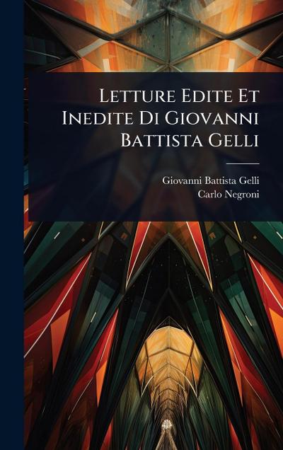 Letture Edite Et Inedite Di Giovanni Battista Gelli