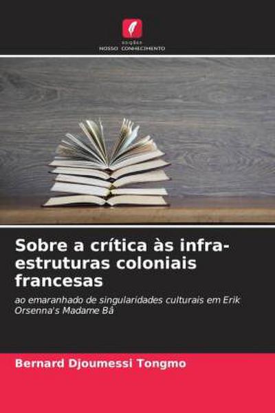 Sobre a crítica às infra-estruturas coloniais francesas