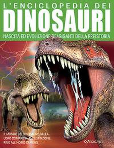 L’ enciclopedia dei dinosauri. Nascita ed evoluzione dei giganti della preistoria