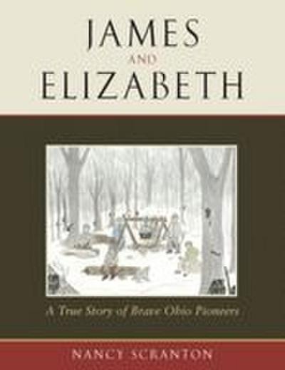 James and Elizabeth, a True Story of Brave Ohio Pioneers