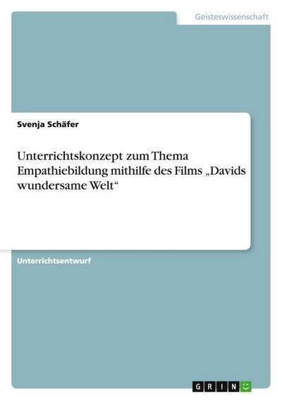 Unterrichtskonzept zum Thema Empathiebildung mithilfe des Films "Davids wundersame Welt"