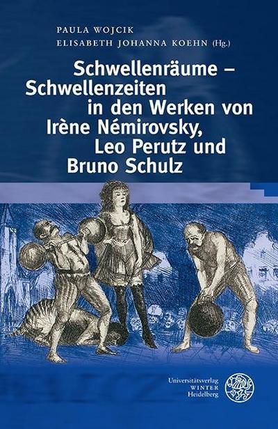 Schwellenräume - Schwellenzeiten im Werk von Irène Némirovsky, Leo Perutz und Bruno Schulz