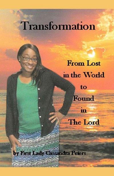 Transformation: From Lost in the World to Found in the Lord