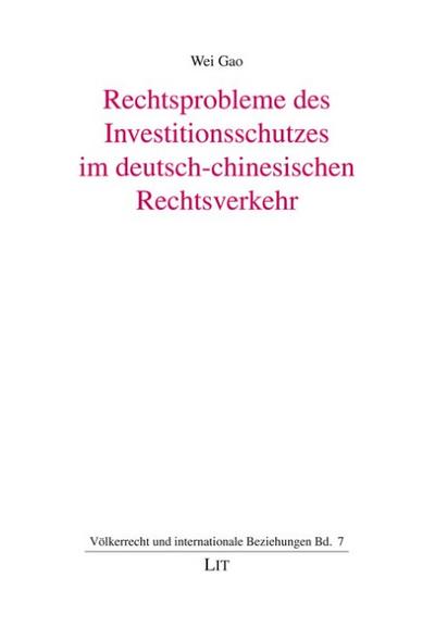Rechtsprobleme des Investitionsschutzes im deutsch-chinesischen Rechtsverkehr