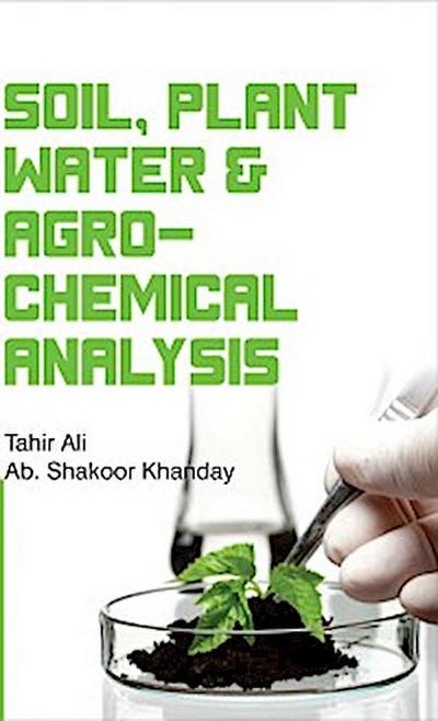 Soil, Plant, Water And Agro-Chemical Analysis
