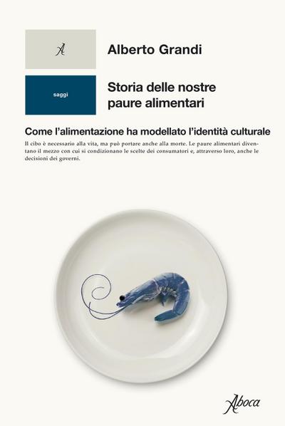 Storia delle nostre paure alimentari. Come l’alimentazione ha modellato l’identità culturale