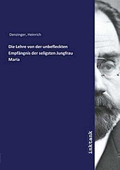 Die Lehre von der unbefleckten Empfängnis der seligsten Jungfrau Maria
