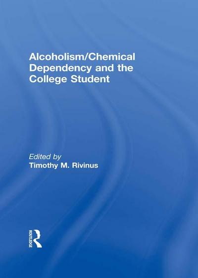 Alcoholism/Chemical Dependency and the College Student