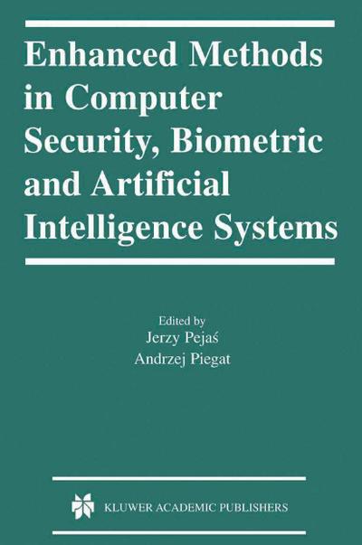 Enhanced Methods in Computer Security, Biometric and Artificial Intelligence Systems