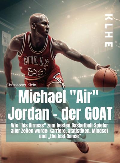 Michael ’Air’ Jordan - der GOAT