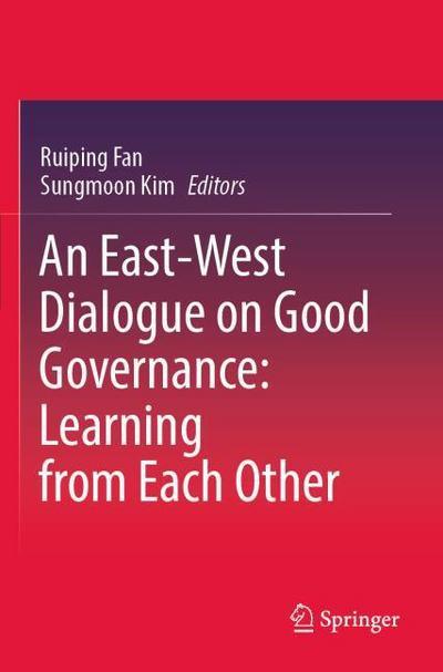 An East-West Dialogue on Good Governance: Learning from Each Other